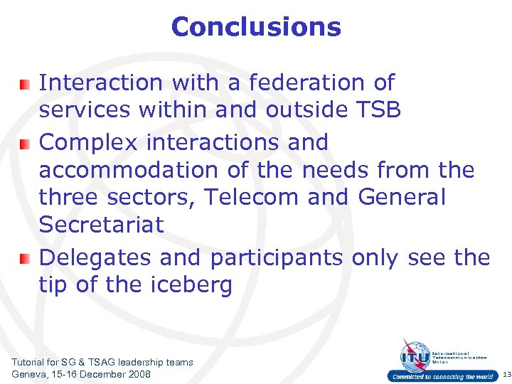 Conclusions Interaction with a federation of services within and outside TSB Complex interactions and
