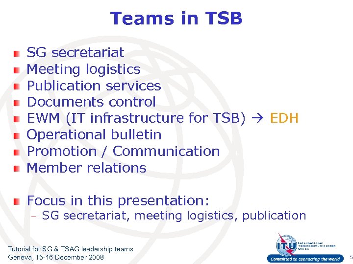 Teams in TSB SG secretariat Meeting logistics Publication services Documents control EWM (IT infrastructure