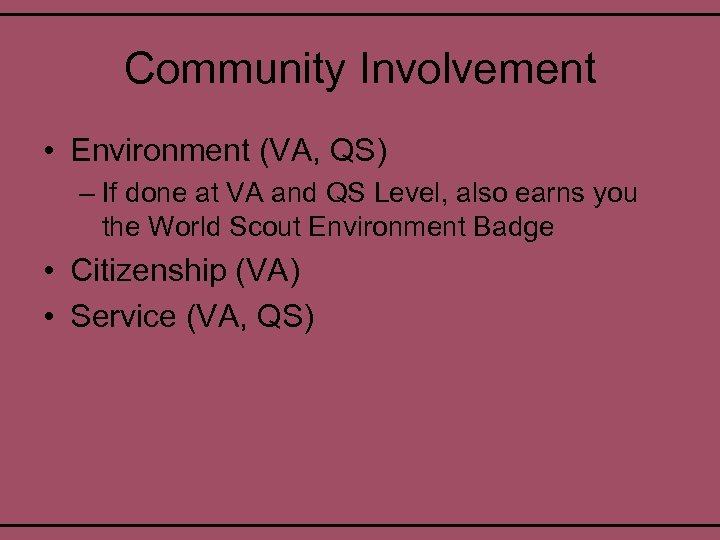 Community Involvement • Environment (VA, QS) – If done at VA and QS Level,