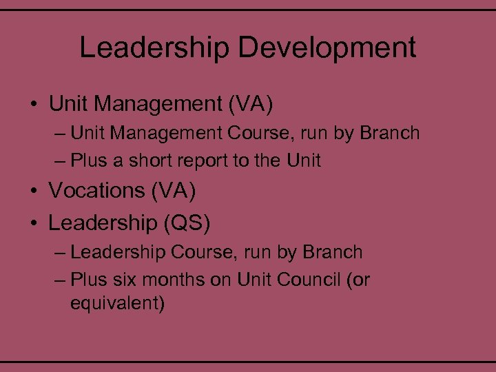 Leadership Development • Unit Management (VA) – Unit Management Course, run by Branch –