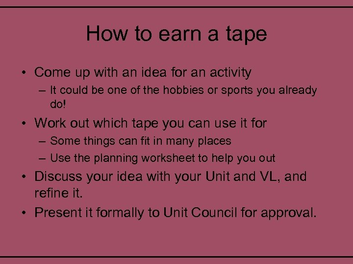 How to earn a tape • Come up with an idea for an activity
