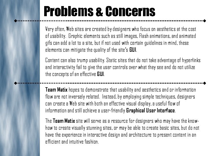 Problems & Concerns Very often, Web sites are created by designers who focus on