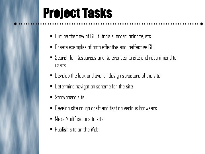 Project Tasks • Outline the flow of GUI tutorials: order, priority, etc. • Create
