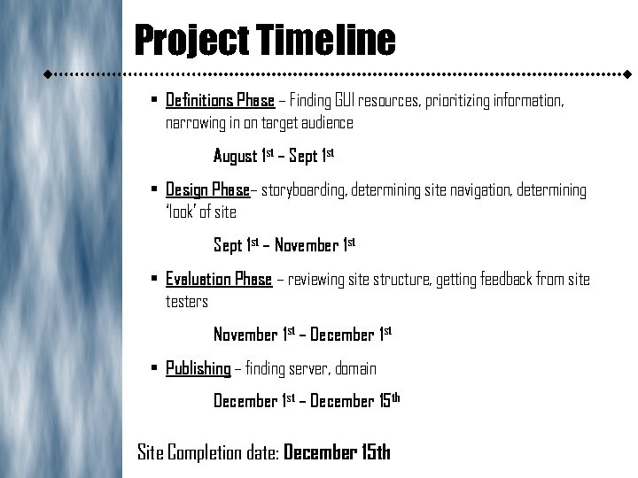 Project Timeline • Definitions Phase – Finding GUI resources, prioritizing information, narrowing in on
