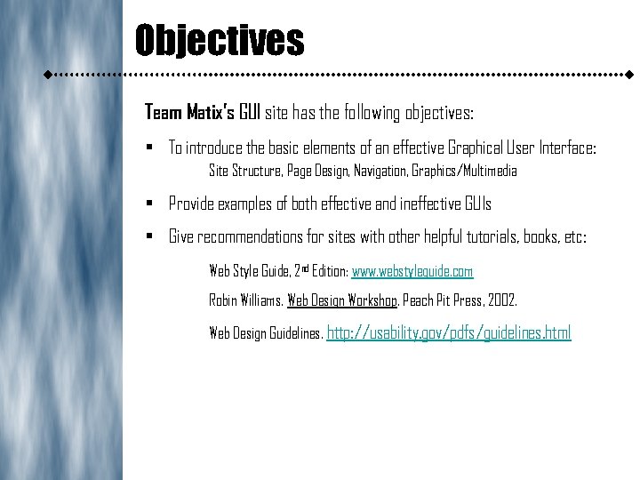 Objectives Team Matix’s GUI site has the following objectives: • To introduce the basic