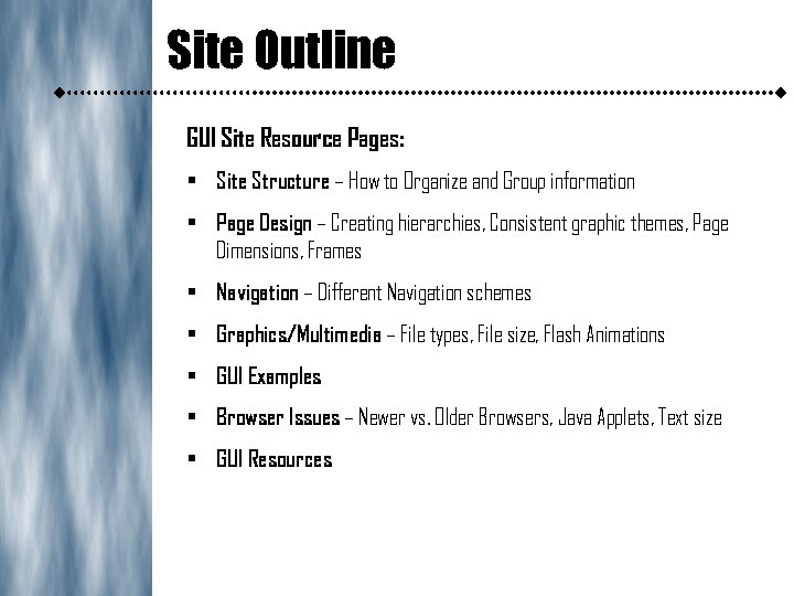 Site Outline GUI Site Resource Pages: • Site Structure – How to Organize and