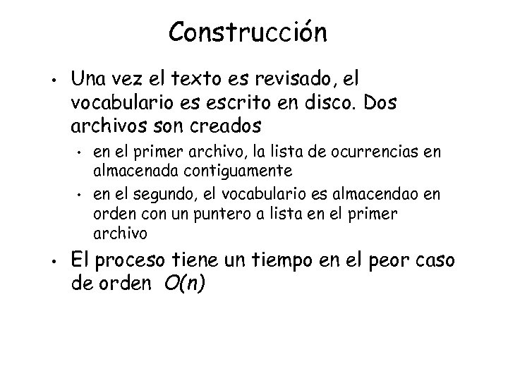 Construcción • Una vez el texto es revisado, el vocabulario es escrito en disco.