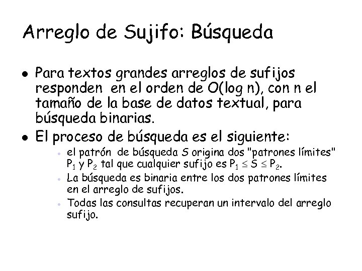 Arreglo de Sujifo: Búsqueda l l Para textos grandes arreglos de sufijos responden en