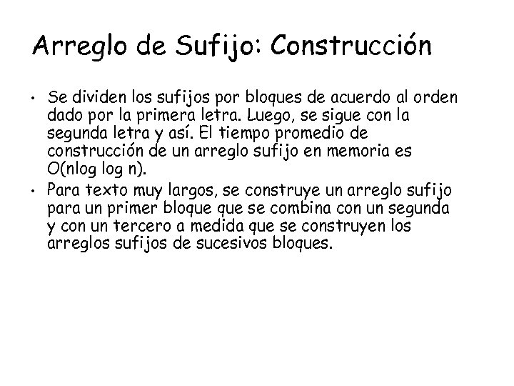 Arreglo de Sufijo: Construcción • • Se dividen los sufijos por bloques de acuerdo