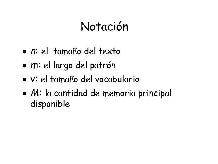 Notación l l n: el tamaño del texto m: el largo del patrón v: