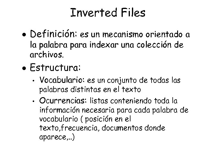 Inverted Files l Definición: es un mecanismo orientado a l Estructura: la palabra para