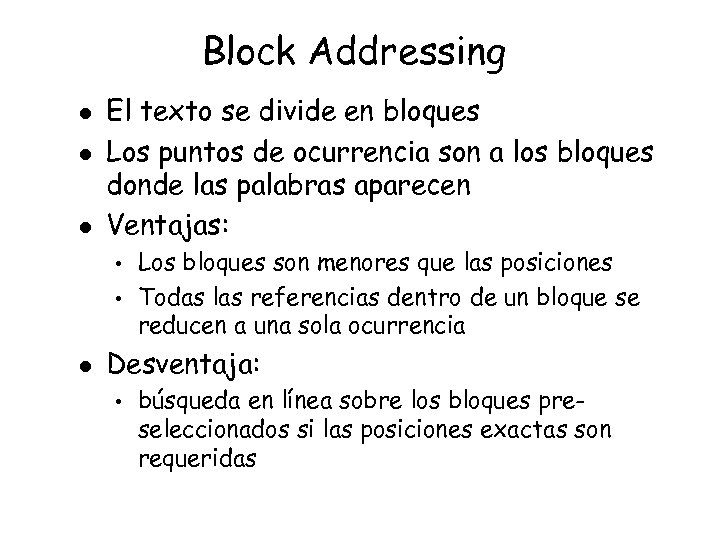 Block Addressing l l l El texto se divide en bloques Los puntos de