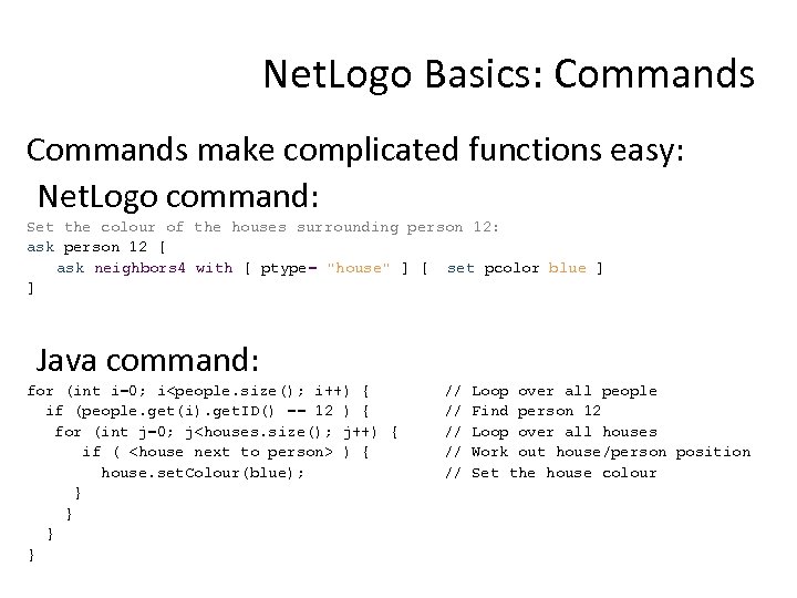 Net. Logo Basics: Commands make complicated functions easy: Net. Logo command: Set the colour