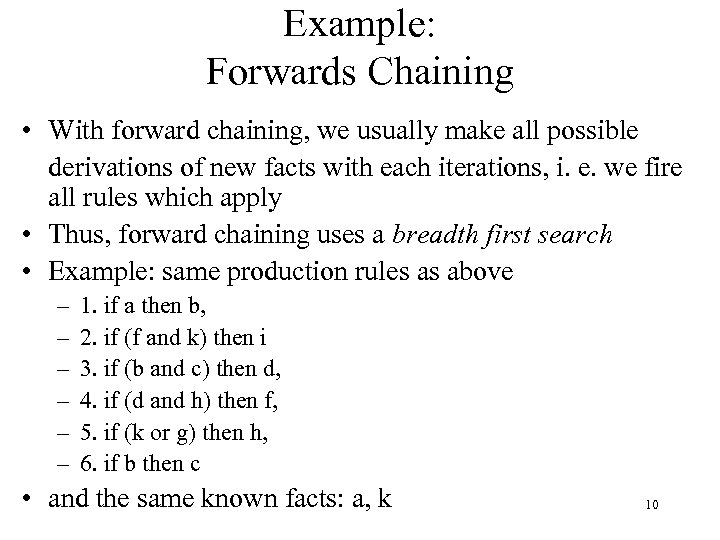 Example: Forwards Chaining • With forward chaining, we usually make all possible derivations of
