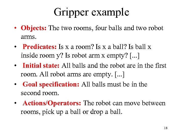 Gripper example • Objects: The two rooms, four balls and two robot arms. •