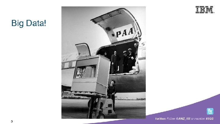 Building a smarter planet Big Data! 3 © 2009 IBM Corporation 