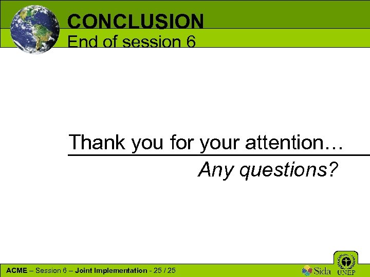 CONCLUSION End of session 6 Thank you for your attention… Any questions? ACME –