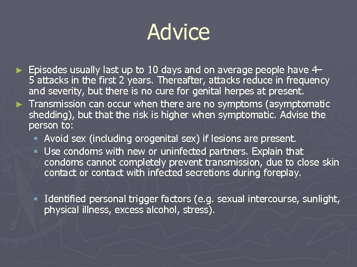 Advice Episodes usually last up to 10 days and on average people have 4–