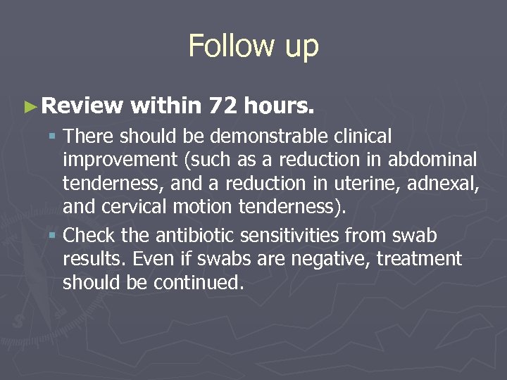 Follow up ► Review within 72 hours. § There should be demonstrable clinical improvement