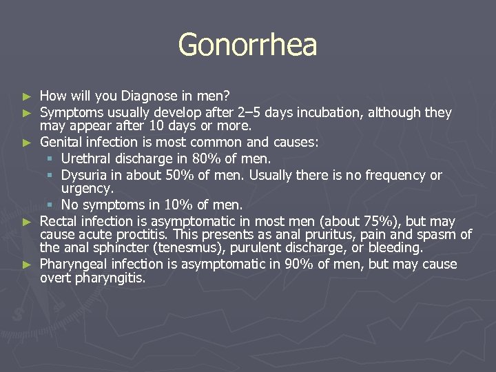 Gonorrhea ► ► ► How will you Diagnose in men? Symptoms usually develop after