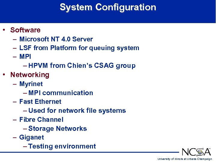 System Configuration • Software – Microsoft NT 4. 0 Server – LSF from Platform