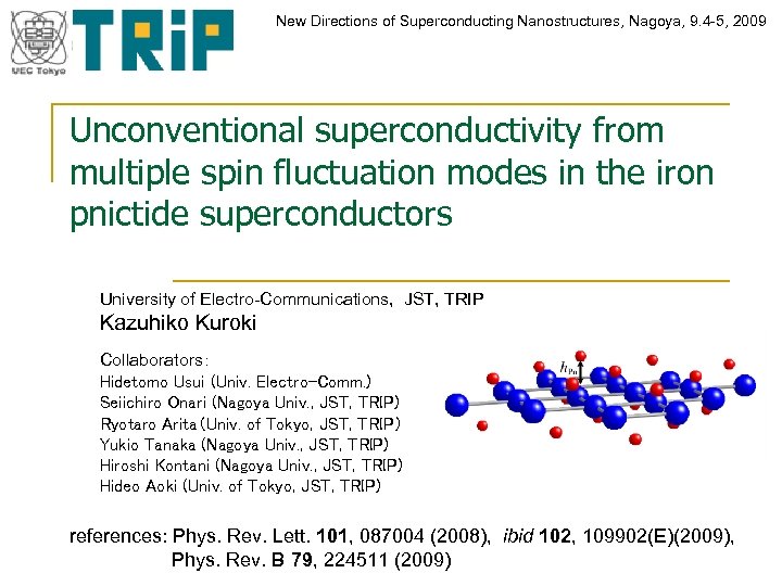 New Directions of Superconducting Nanostructures, Nagoya, 9. 4 -5, 2009 Unconventional superconductivity from multiple