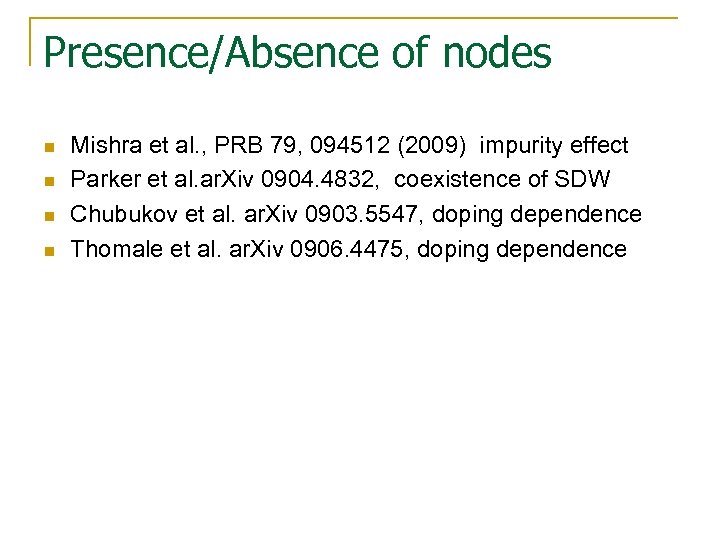 Presence/Absence of nodes n n Mishra et al. , PRB 79, 094512 (2009) impurity