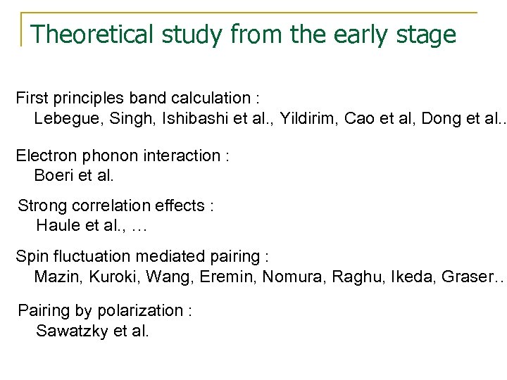 Theoretical study from the early stage First principles band calculation : Lebegue, Singh, Ishibashi