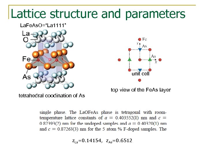 Lattice structure and parameters La. Fe. As. O=“La 1111” unit cell tetrahedral coodination of