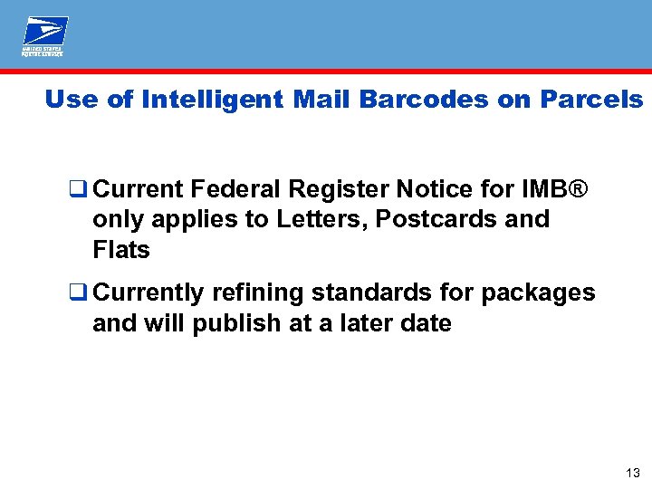 Use of Intelligent Mail Barcodes on Parcels q Current Federal Register Notice for IMB®