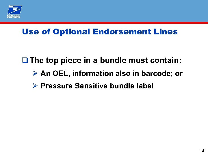 Use of Optional Endorsement Lines q The top piece in a bundle must contain: