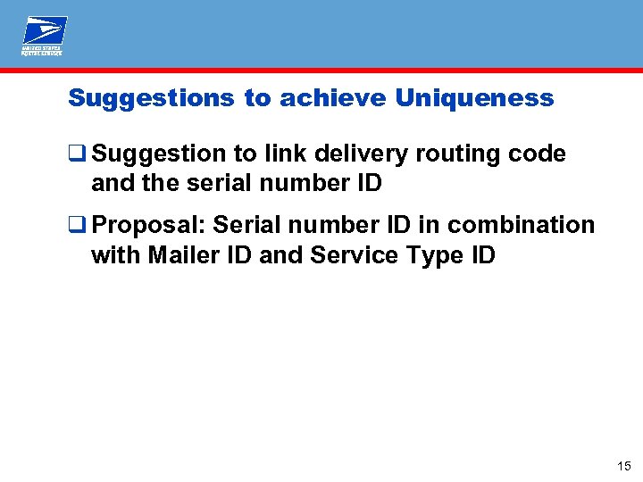 Suggestions to achieve Uniqueness q Suggestion to link delivery routing code and the serial