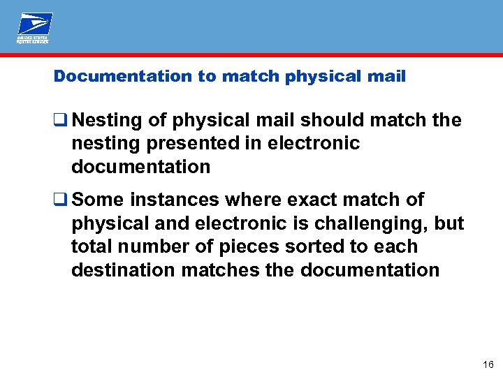 Documentation to match physical mail q Nesting of physical mail should match the nesting