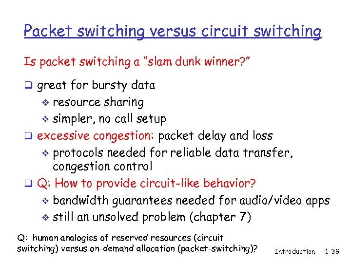 Packet switching versus circuit switching Is packet switching a “slam dunk winner? ” q