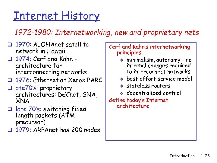 Internet History 1972 -1980: Internetworking, new and proprietary nets q 1970: ALOHAnet satellite q