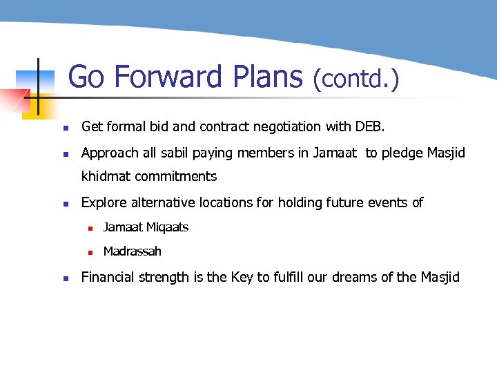 Go Forward Plans (contd. ) n Get formal bid and contract negotiation with DEB.