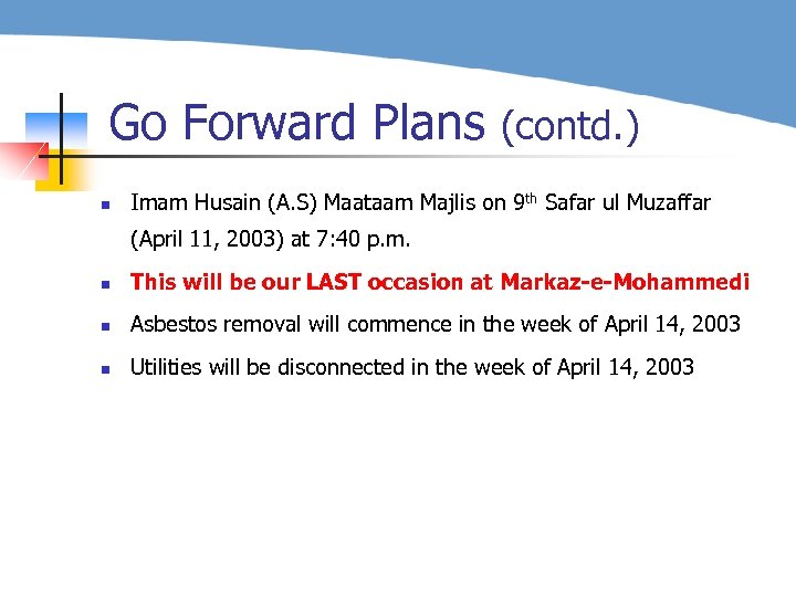 Go Forward Plans (contd. ) n Imam Husain (A. S) Maataam Majlis on 9