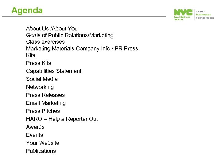 Agenda About Us /About You Goals of Public Relations/Marketing Class exercises Marketing Materials Company