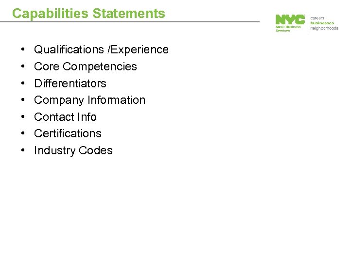 Capabilities Statements • • Qualifications /Experience Core Competencies Differentiators Company Information Contact Info Certifications