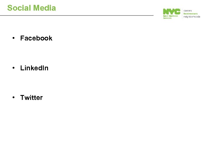 Social Media • Facebook • Linked. In • Twitter 