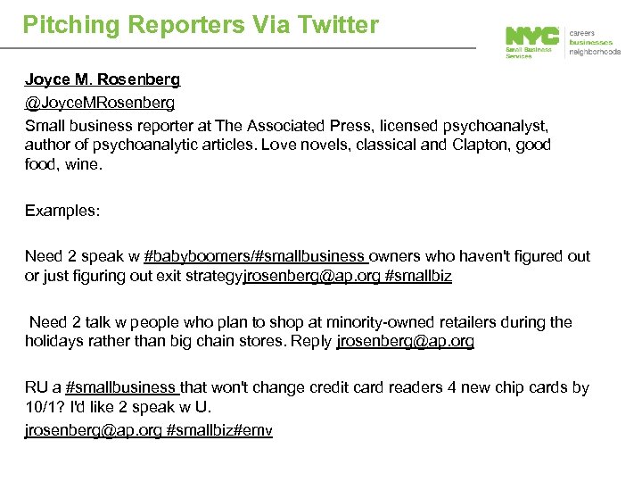 Pitching Reporters Via Twitter Joyce M. Rosenberg @Joyce. MRosenberg Small business reporter at The