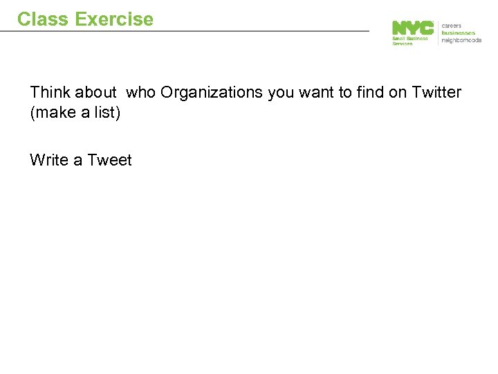 Class Exercise Think about who Organizations you want to find on Twitter (make a