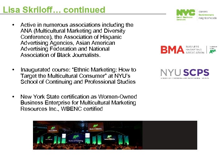 Lisa Skriloff… continued • Active in numerous associations including the ANA (Multicultural Marketing and