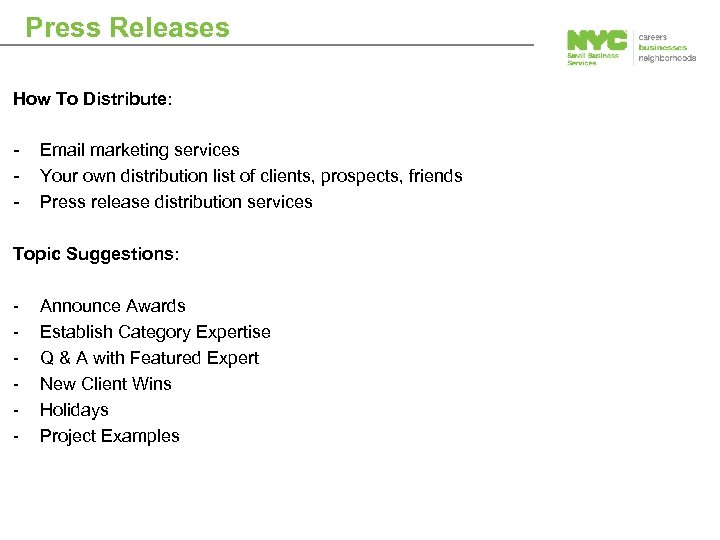 Press Releases How To Distribute: Email marketing services Your own distribution list of clients,