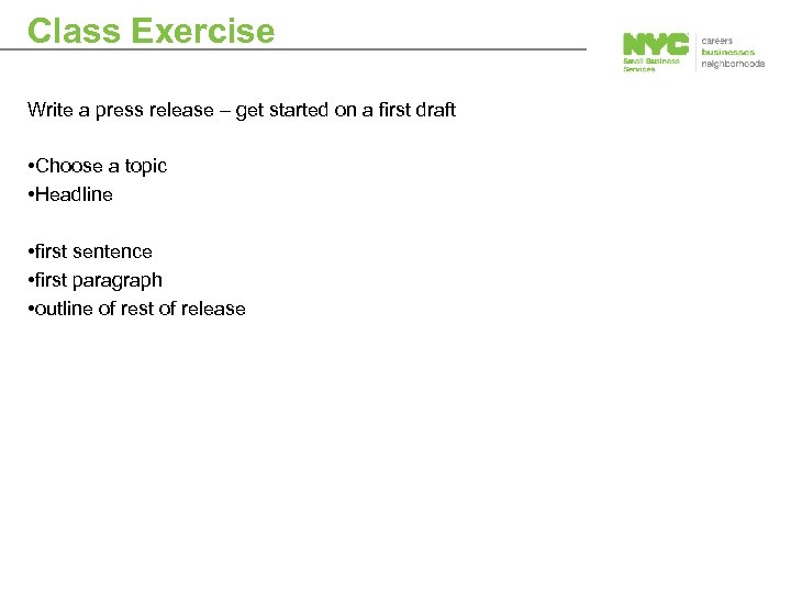 Class Exercise Write a press release – get started on a first draft •
