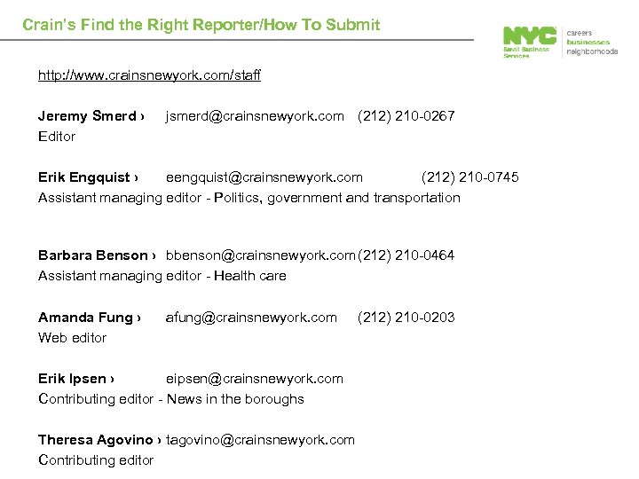 Crain’s Find the Right Reporter/How To Submit http: //www. crainsnewyork. com/staff Jeremy Smerd ›