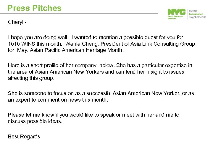 Press Pitches Cheryl I hope you are doing well. I wanted to mention a