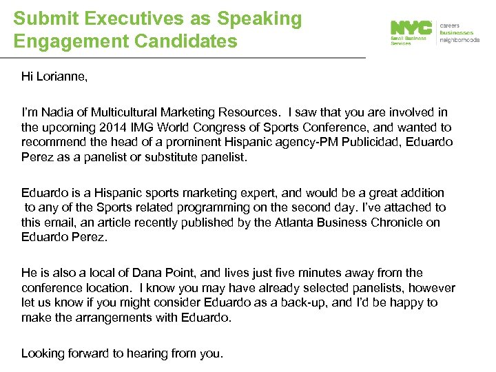 Submit Executives as Speaking Engagement Candidates Hi Lorianne, I’m Nadia of Multicultural Marketing Resources.