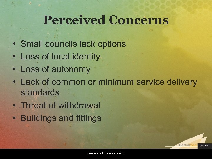 Perceived Concerns • • Small councils lack options Loss of local identity Loss of