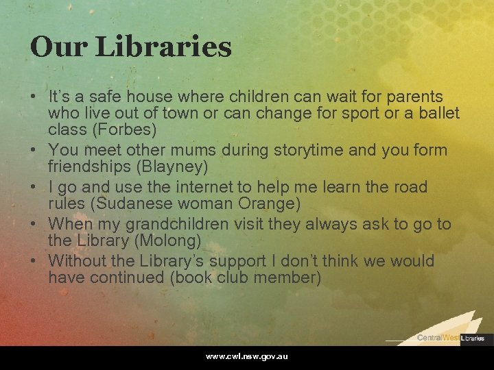 Our Libraries • It’s a safe house where children can wait for parents who